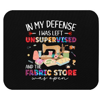Discover In My Defense Was Left Unsupervised & Fabric Store Mouse Pads
