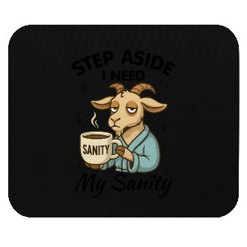 Discover Step Aside I Need My Sanity Mouse Pads
