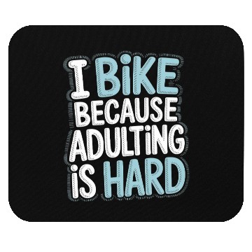 Discover I Bike Because Adulting Is Hard Bike Commuting Mouse Pads