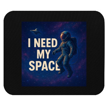 Discover I NEED My Space Mouse Pads