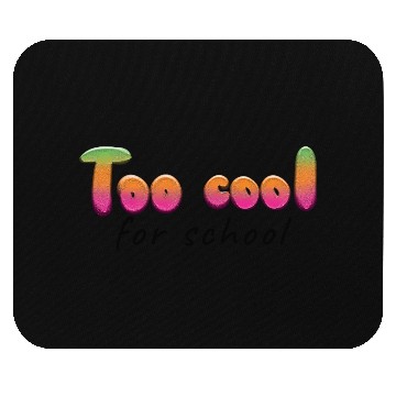 Discover too cool for school Mouse Pads