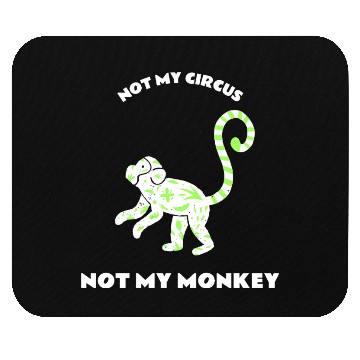 Discover Not My Circus Not My Monkey Mouse Pads