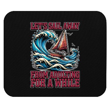 Discover Sailing Let's Sail Away From Adulting Fisherman Mouse Pads