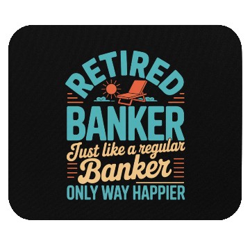 Discover Funny Retired Banker Retirement Banker Mouse Pads
