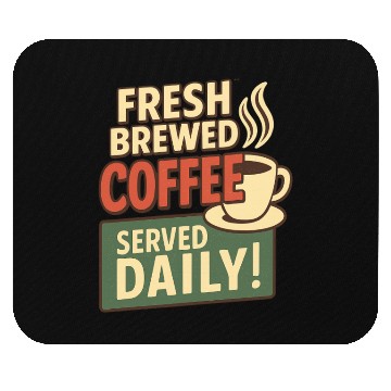 Discover Fresh Brewed Coffee Daily Design Mouse Pads