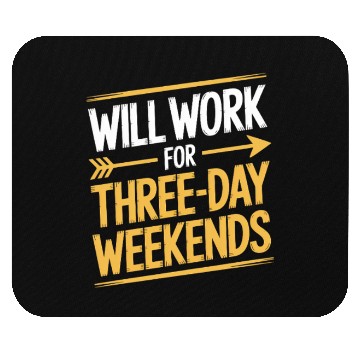 Discover Will Work for Three Day Weekends Labor Day Mouse Pads