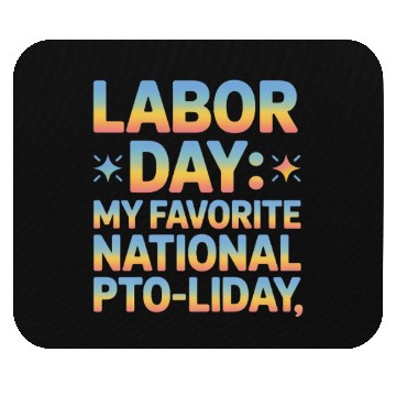 Discover My Favorite National PTO liday Labor Day Mouse Pads