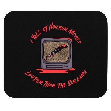 Discover I Yell at Horror Movies Louder Than the Screams Mouse Pads