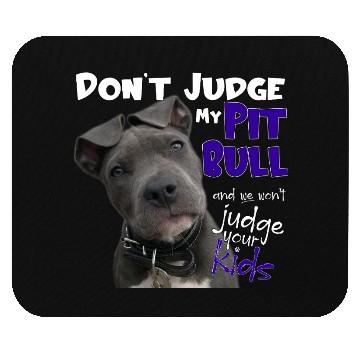 Discover Don't Judge My Pitbull Mouse Pads