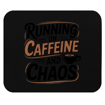 Discover Running on Caffeine and Chaos Mouse Pads
