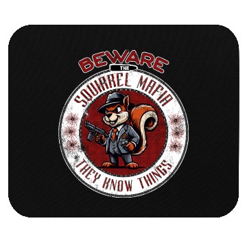 Discover Beware The Squirrel Mafia They Know Things Design Mouse Pads