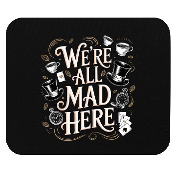 Discover We're All Mad Here - Alice in Wonderland Quote Mouse Pads