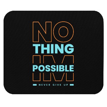 Discover Nothing Impossible, Never Give Up – Motivational Q Mouse Pads