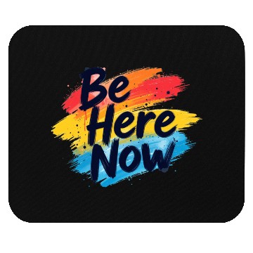 Discover Be Here Now Mindfulness Inspirational Mouse Pads