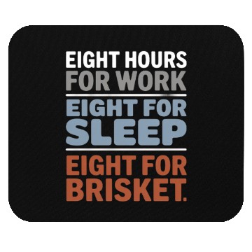 Discover Eight Hours for Work Eight for Brisket Labor Day Mouse Pads