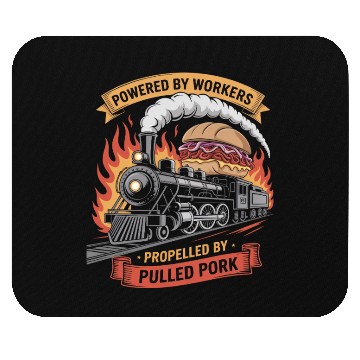 Discover Powered by Workers Propelled by Pulled Pork Labor Mouse Pads