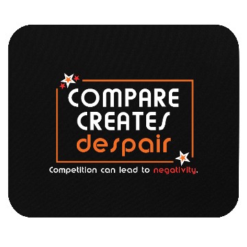 Discover Compare Creates Despair Mouse Pads - Self Love Mouse Pads