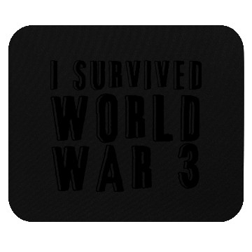 Discover I SURVIVED WORLD WAR 3 Mouse Pads