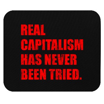 Discover Real Capitalism Has Never Been Tried Mouse Pads