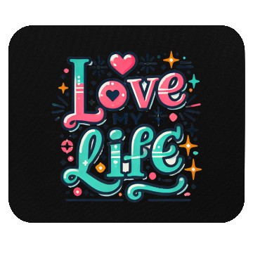Discover I LOVE MY LIFE Mouse Pads
