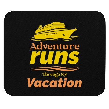 Discover Adventure Runs Through My Vacation Cruise Mouse Pads