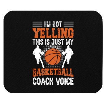 Discover I'm Not Yelling Basketball Coach Voice Funny Mouse Pads