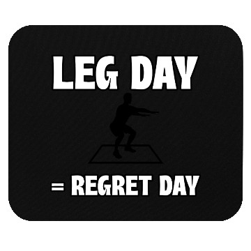 Discover Leg Day = Regret Day Mouse Pads