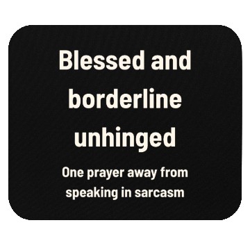 Discover Blessed & Borderline Unhinged Mouse Pads