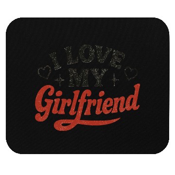 Discover I Love My Girlfriend Mouse Pads