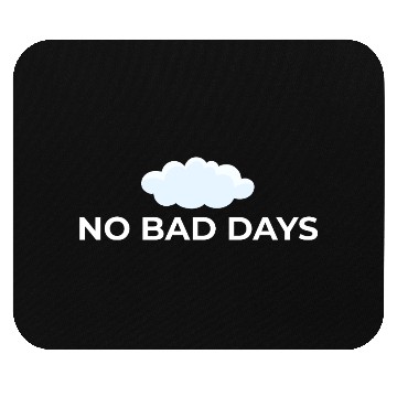 Discover No Bad Days – Positive Vibes Only Mouse Pads