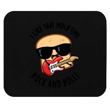 Discover I Like That Mold Time Rock And Roll Funny Bread Pu Mouse Pads