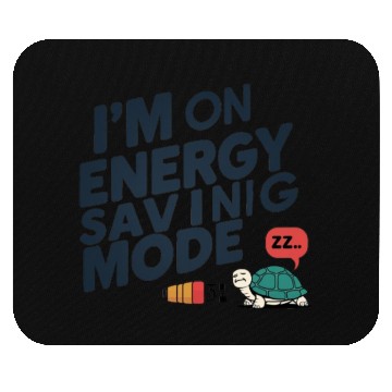 Discover I'm on Energy Saving Mode Mouse Pads