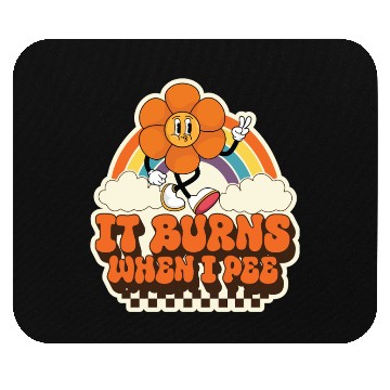 Discover Funny Saying "It Burns When I Pee"! Sarcastic, Mouse Pads