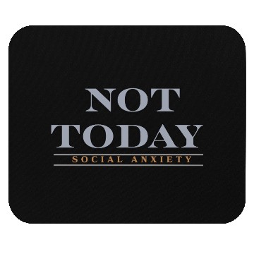 Discover Not today social anxiety Mouse Pads