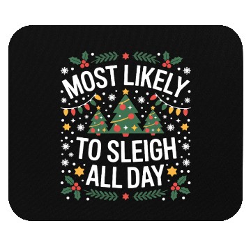Discover Most Likely To Sleigh All Day Christmas Mouse Pads