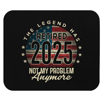 Discover Retirement 2025 Retired Not My Problem Anymore Mouse Pads