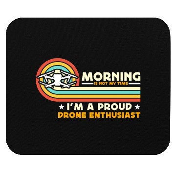 Discover Drone Enthusiast Morning Is Not My Time Aviation Mouse Pads