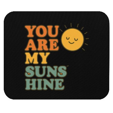 Discover You Are My Sunshine Mouse Pads