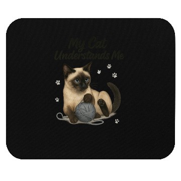 Discover Siamese Cat – My Cat Understands Me Mouse Pads
