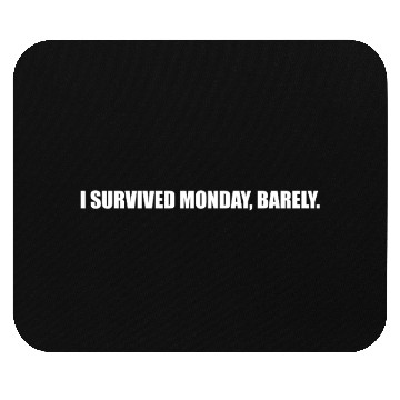 Discover I Survived Monday Barely Funny Quote Mouse Pads