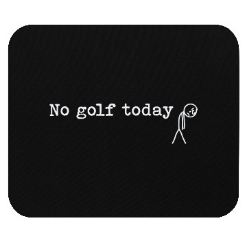 Discover No Golf Today Funny Sad Stick Man Golfing Joke Mouse Pads