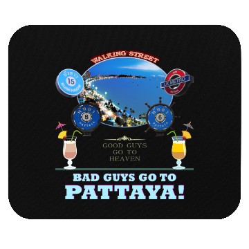 Discover Good Guys go to Heaven. Bad Guys go to Pattaya !! Mouse Pads
