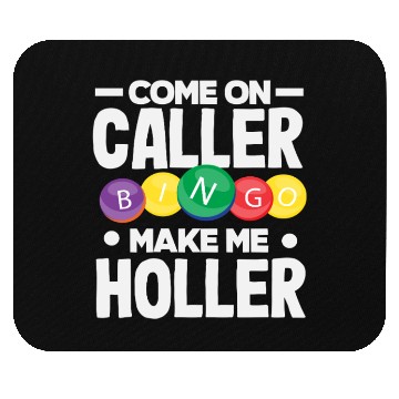 Discover Bingo Come On Caller Make Me Holler Mouse Pads
