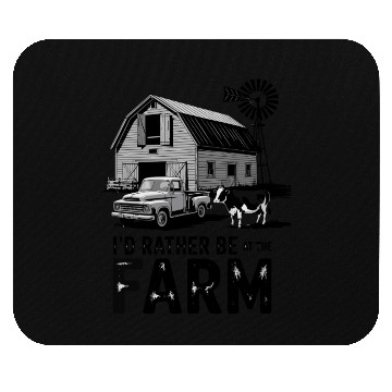 Discover I'd Rather Be At The Farm Country Farmer Mouse Pads