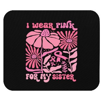 Discover I Wear pink for my SIster Mouse Pads
