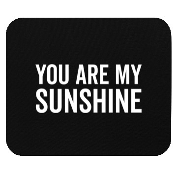 Discover You Are My Sunshine Mouse Pads