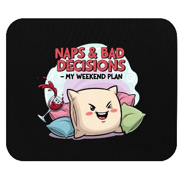 Discover "Naps & Bad Decisions – My Weekend Plan" Mouse Pads