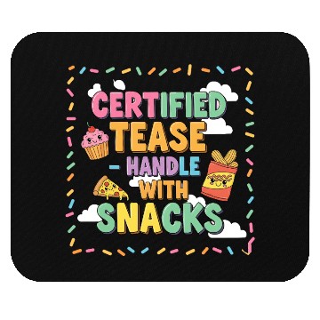 Discover "Certified Tease – Handle With Snacks" Mouse Pads