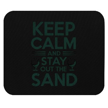 Discover Keep Calm Stay Out the Sand Mouse Pads