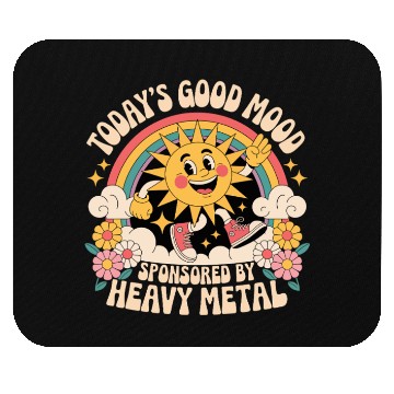 Discover Todays Good Mood Sponsored By Heavy Metal Mouse Pads
